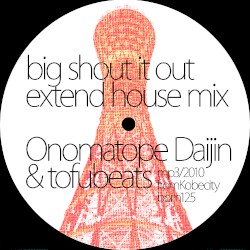 BIG SHOUT IT OUT(extend house mix)