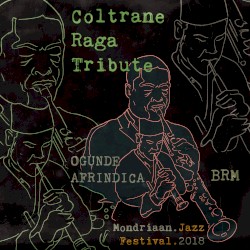 Coltrane Raga Tribute EP - Ogunde & Afrindica