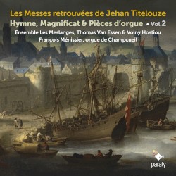 Les Messes retrouvées de Jehan Titelouze : Hymne, magnificat & pièces d'orgue, vol. 2