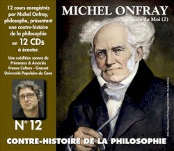 Contre-histoire de la Philosophie, Volume 12 : Le Siècle du moi (2)