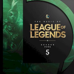 The Music of League of Legends: Season 5 (Original Game Soundtrack)