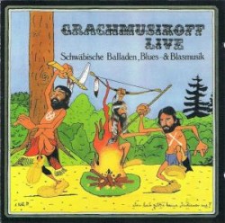 Grachmusikoff live: Schwäbische Balladen, Blues- & Blasmusik