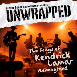 Hidden Beach Recordings Presents: Unwrapped, Vol. 9: The Songs of Kendrick Lamar Reimagined