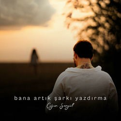 bana artık şarkı yazdırma