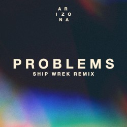 Problems (Ship Wrek remix)