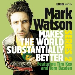 Mark Watson Makes the World Substantially Better Series 2