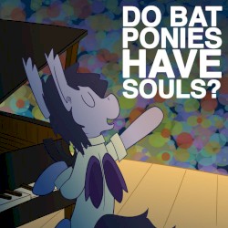 Do Bat Ponies Have Souls?