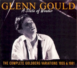 A State of Wonder: The Complete Goldberg Variations 1955 & 1981