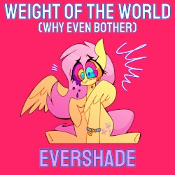 Weight of the World (Why Even Bother)
