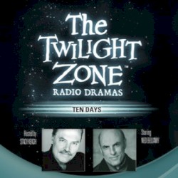 The Twilight Zone Radio Dramas, "Ten Days"