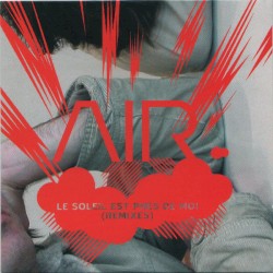 Le soleil est près de moi (remixes)