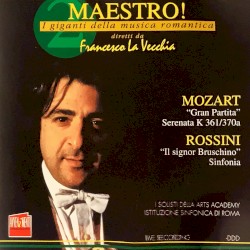 Mozart: "Gran Partita" Serenata K 361/370a / Rossini "Il signor Bruschino" Sinfonia