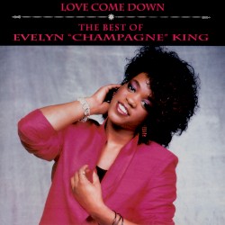 Love Come Down: The Best of Evelyn "Champagne" King