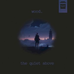 The Quiet Above