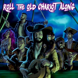 Roll the Old Chariot Along