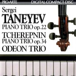 Taneyev: Piano Trio, op. 22 / Tcherepnin: Piano Trio, op. 34