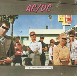 Dirty Deeds Done Dirt Cheap
