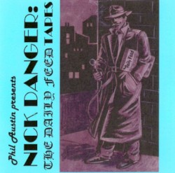 Nick Danger: The Daily Feed Tapes