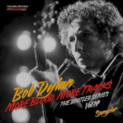 More Blood, More Tracks: The Bootleg Series, Vol. 14 (sampler)