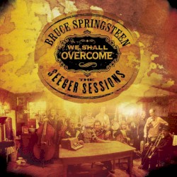 We Shall Overcome: The Seeger Sessions