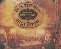 We Shall Overcome: The Seeger Sessions