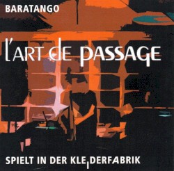 Baratango (L'art de Passage spielt in der Kleiderfabrik)