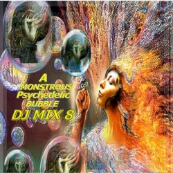 A Monstrous Psychadelic Bubble Exploding in Your Mind, Volume 8