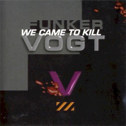 We Came to Kill