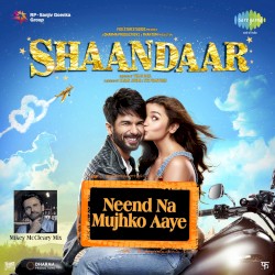 Neend Na Mujhko Aaye (From “Shaandaar”)