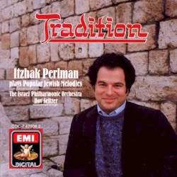 Tradition: Itzhak Perlman Plays Familiar Jewish Melodies