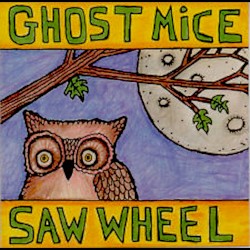 Ghost Mice / Saw Wheel