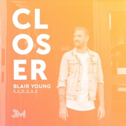 Closer (Blair Young Rework)