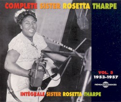 Intégrale Sister Rosetta Tharpe, Vol. 5 : 1953‐1957
