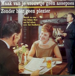 Zonder bier geen plezier / Maak van je vrouwtje geen Assepoes