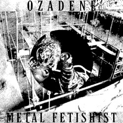 Ozadene // Metal Fetishist Split