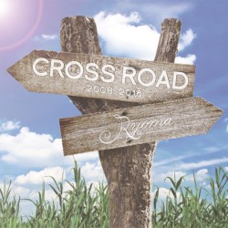 CROSS ROAD -Ryoma 2008〜2016-