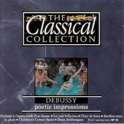 The Classical Collection 11: Debussy: Poetic Impressions