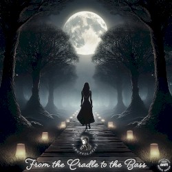 From the Cradle to the Bass