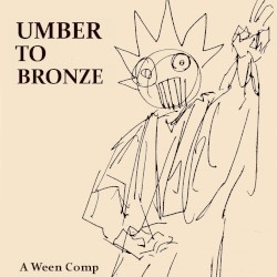 Umber to Bronze | Ween Comp