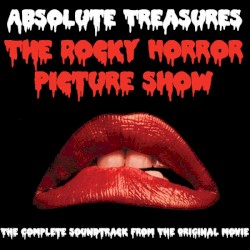 The Rocky Horror Picture Show: Absolute Treasures: The Complete Soundtrack From the Original Movie
