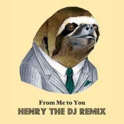 From Me to You (Henry Remix)