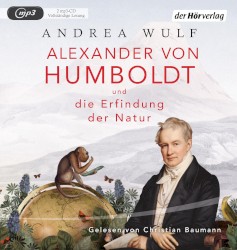 Alexander von Humboldt und die Erfindung der Natur