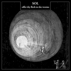 Offer Thy Flesh to the Worms