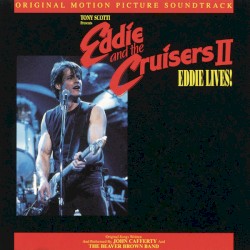 Eddie and the Cruisers II: Eddie Lives! (Original Motion Picture Soundtrack)