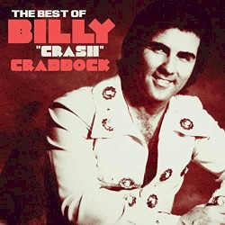 Crash’s Smashes: The Hits Of Billy “Crash” Craddock