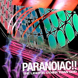 PARANOIAC!! The Light Is Other Than God