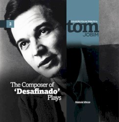 The Composer of "Desafinado" Plays