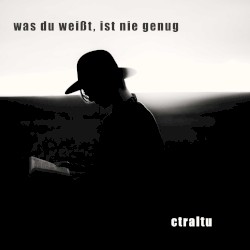 was du weisst, ist nie genug