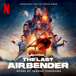 Avatar: The Last Airbender (Soundtrack from the Netflix Series)