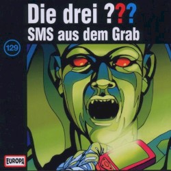 Die drei ??? 129: SMS aus dem Grab